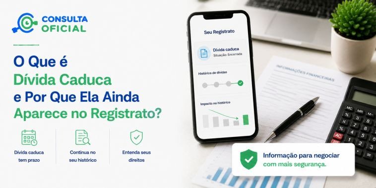 O Que é Dívida Caduca e Por Que Ela Ainda Aparece no Registrato?