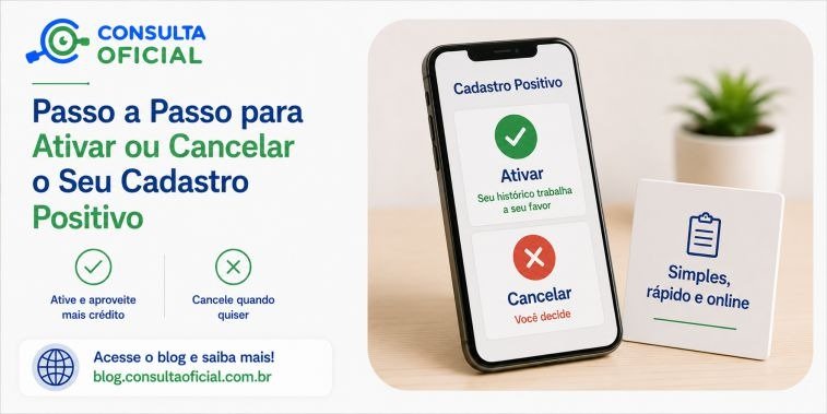 Passo a Passo para Ativar ou Cancelar o Seu Cadastro Positivo